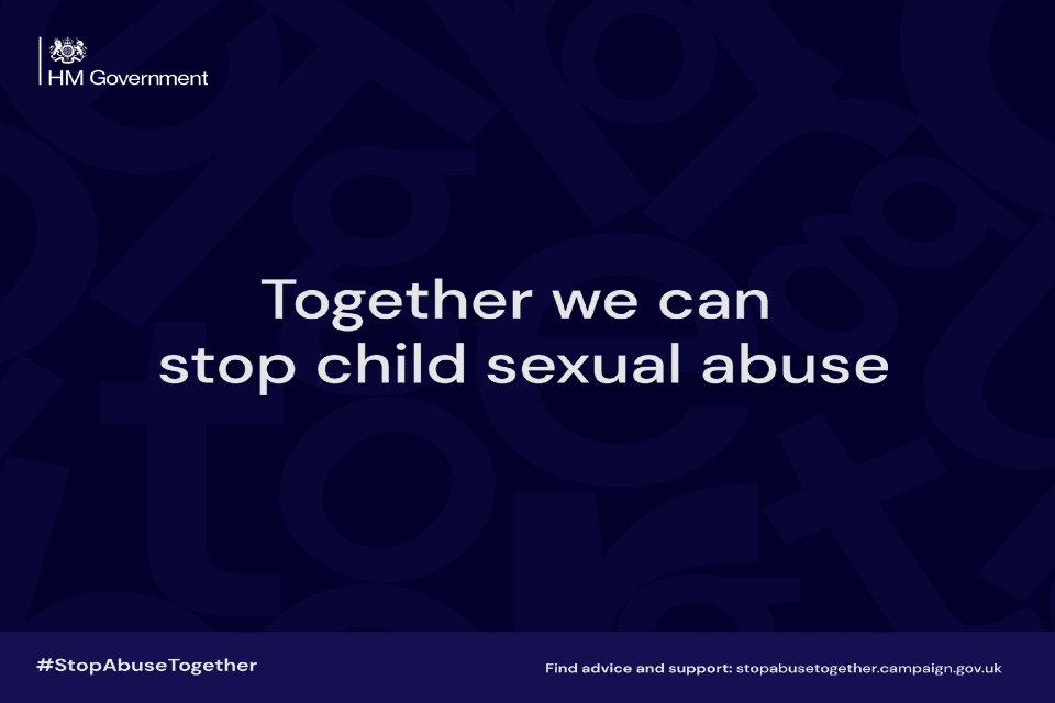 Together we can stop child abuse. #StopAbuseTogether. Find advice and support: stopabusetogether.campaign.gov.uk.
