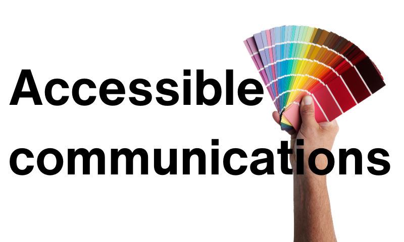 Black, bold text says Accessible communications on white background with colour palettes in hand