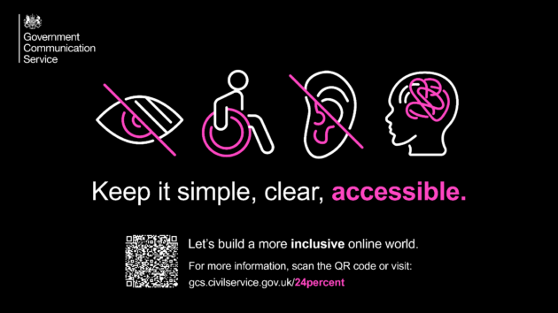 The Government Communication Service logo above icons of an eye, a person in a wheelchair, an ear, and a head with a visible mind. Text reads: "Keep it simple, clear, accessible. Let's build a more inclusive online world. For more information, scan the QR code or visit: communications.gov.uk/24Percent." A QR code image follows."