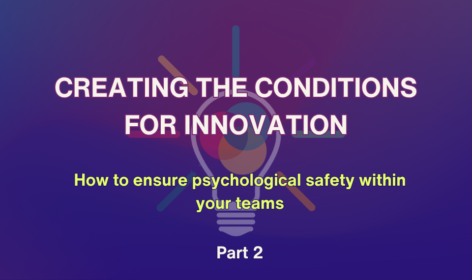 On a dark navy background with a purple gradient, bold text in the centre reads: Creating the conditions for innovation: how to ensure psychological safety within your teams. Part 2. There is a lightbulb graphic in the background. In the top left is a white Government Communication Service logo.